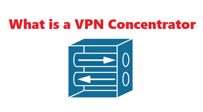 What is VPN Concentrator