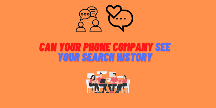 Can Phone Company See Your Internet History