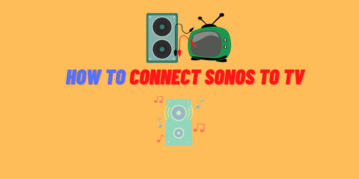 How to Connect Sonos to TV