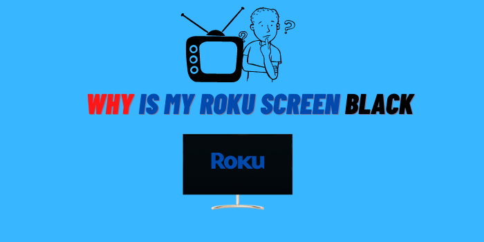 Why Is My Roku Screen Black